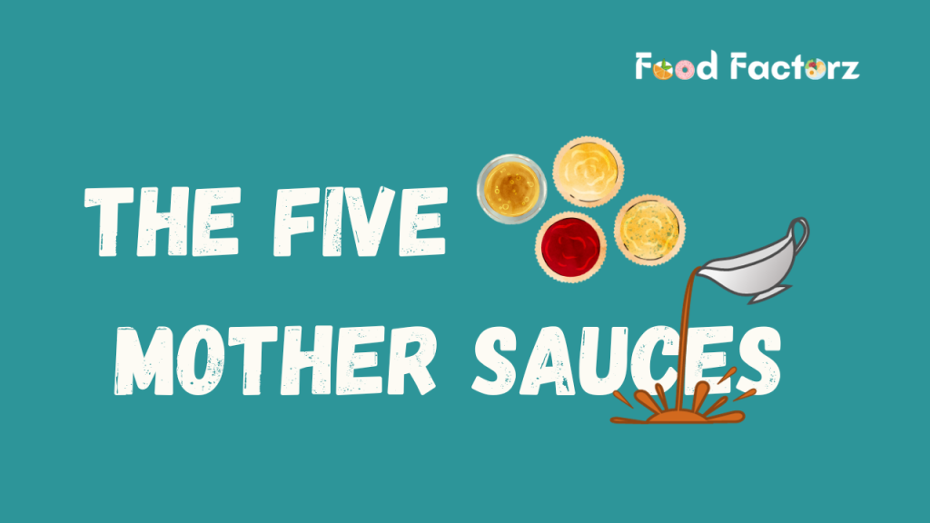 THE AMAZING 5 – THE FIVE MOTHER SAUCES