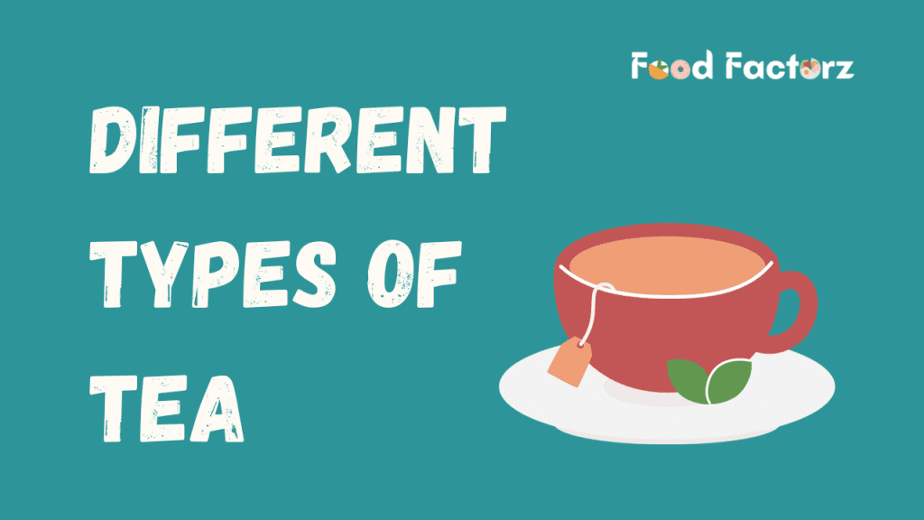 7 Tempting Different Types of Tea Around the World
